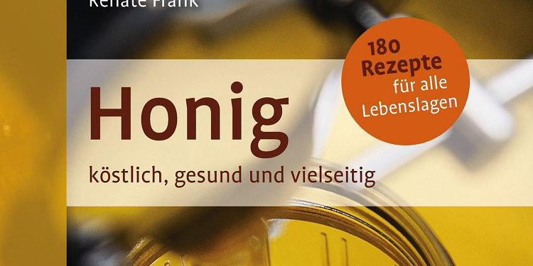 Buch Tipp Honig Kostlich Gesund Und Vielseitig Von Renate Frank Honig Und Bienen